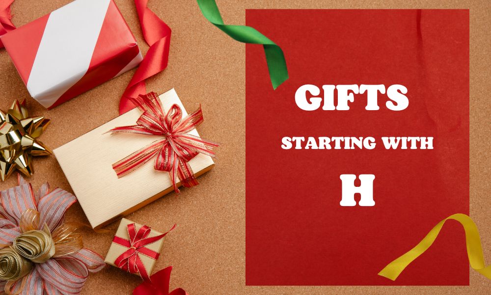 Gifts That Start With The Letter H